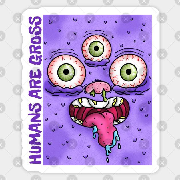 HUMANS ARE GROSS Sticker by pixelatedidea